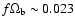 $f\Omega_{\rm b} \sim 0.023$