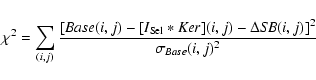 \begin{displaymath}\chi^{2} = \sum_{(i, j)} \frac{[{\it Base} (i, j) - [I_{\rm S...
... - \Delta {\it SB}(i, j)]^{2}}{\sigma_{{\it Base}} (i, j)^{2}}
\end{displaymath}