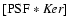 $[{\rm PSF} * {\it Ker}]$
