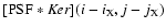 $[{\rm PSF} * {\it Ker}] (i-i_{\rm X}, j-j_{\rm X})$