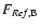 $F_{{\it Ref},{\rm B}}$