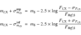 \begin{eqnarray*}m_{I,{\rm X}}+\sigma^{\sup}_{m_{I,{\rm X}}}&=&m_{\rm S}-2.5\tim...
...rac{F_{I,{\rm X}}+\sigma_{F_{I,{\rm X}}}}{F_{{\it Ref},{\rm S}}}
\end{eqnarray*}