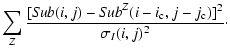 $\displaystyle \sum_{Z} \frac{[{\it Sub} (i, j) - {\it Sub}^Z (i-i_{\rm c}, j-j_{\rm c})]^{2}}
{\sigma_{I} (i, j)^{2}}\cdot$