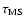 $\tau_{\rm MS}$