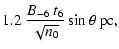 $\displaystyle 1.2 ~ \frac{B_{-6} ~ t_6}
{\sqrt{n_0}} \sin\theta ~ {\rm pc},$
