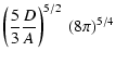 $\displaystyle \left(\frac{5}{3} \frac{D}{A}\right)^{5/2} ~
(8 \pi)^{5/4}$