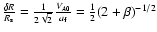 $\frac{\delta R}{R_{\rm s}} =
\frac{1}{2\sqrt{2}}\frac{V_{A0}}{a_{\rm f}}=\frac{1}{2} (2+\beta)^{-1/2}$