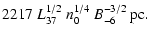 $\displaystyle 2217 ~ L_{37}^{1/2} ~ n_0^{1/4} ~
B_{-6}^{-3/2} ~ {\rm pc} .$