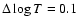 $\Delta
\log {T}=0.1$