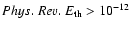 $\pre_{\rm th}
>10^{-12}$