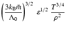 $\displaystyle \left(\frac{3 k_{\rm B} \bar m}{\Lambda_0} \right)^{3/2} ~ \varepsilon^{1/2} ~ \frac{{T}^{3/4}}{\rho^2}$