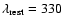 $\lambda_{\rm rest} = 330$