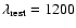 $\lambda_{\rm rest} = 1200$