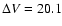 $\Delta V=20.1$