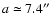 $a\simeq7.4\hbox{$^{\prime\prime}$ }$