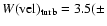 $W({\rm vel})_{\rm turb} = 3.5(\pm$