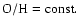 $\rm O/H=const.$