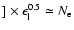 $] \times \epsilon_{\rm l}^{0.5}\simeq N_{\rm e}$