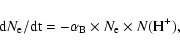 \begin{displaymath}{\rm d}N_{\rm e}/{\rm dt} = -\alpha_{\rm B}\times N_{\rm e}\times N({\rm H}^+),
\end{displaymath}