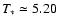 $T_*\simeq 5.20$