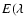 $E(\lambda$