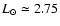 $L_\odot\simeq 2.75$