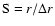 ${\rm S}=r/\Delta r$