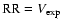 ${\rm RR}=V_{\rm exp}$