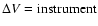 $\Delta V={\rm instrument}$