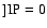 $\rm ] IP=0$