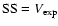 ${\rm SS}=V_{\rm exp}$