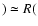 $)\simeq R($