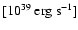 $[10^{39}~ {\mbox{erg}~{\rm s}^{-1}}] $