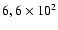 $6, 6\times 10^2$