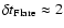 $\delta t_{{\rm Flare}} \approx 2$