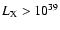 $L_{\rm X} > 10^{39}$