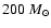 $200~{M}_{\odot}$