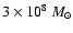$3\times 10^8~ {M}_{\odot}$