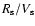 $R_{{\rm s}}/V_{{\rm s}}$