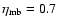 $\eta_{{\rm mb}} =0.7$