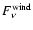 $F_\nu^{{{\rm wind}}}$
