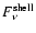 $F_\nu^{{{\rm shell}}}$