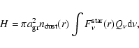 \begin{displaymath}%
H = \pi a^2_{{\rm gr}} n_{{\rm dust}}(r) \int F^{{\rm star}}_{\nu}(r) Q_{\nu} {\rm d}\nu,
\end{displaymath}