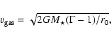 \begin{displaymath}%
v_{{\rm gas}} = \sqrt{2GM_{\star}(\Gamma - 1)/r_0},
\end{displaymath}