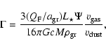 \begin{displaymath}%
\Gamma = \frac{3(Q_{\rm F}/a_{{\rm gr}})L_{\star}\Psi}{16\pi GcM\rho_{{\rm gr}}}\frac{v_{{\rm gas}}}{v_{{\rm dust}}},
\end{displaymath}