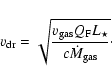 \begin{displaymath}%
v_{{\rm dr}} = \sqrt{\frac{v_{{\rm gas}}Q_{\rm F} L_{\star}}{c\dot{M}_{{\rm gas}}}}\cdot
\end{displaymath}