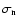 ${\rm\sigma_{n}}$