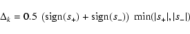\begin{displaymath}\Delta_k = 0.5 \; \left({\rm sign}(s_+) +
{\rm sign}(s_-)\right) \; {\rm min}(\vert s_+\vert, \vert s_-\vert) \;
\end{displaymath}