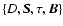 $\{D,\vec{S},\tau, \V{B}\}$