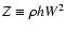 $Z \equiv \rho h W^2$
